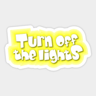 Turn off the lights Sticker